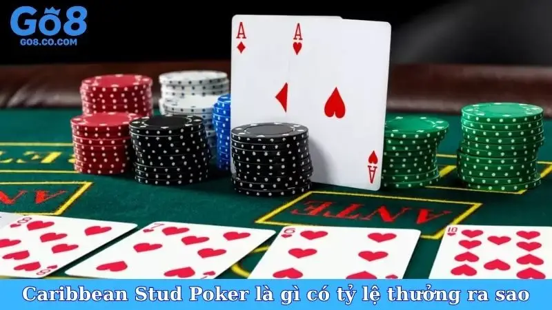 Caribbean Stud Poker là gì có tỷ lệ thưởng ra sao