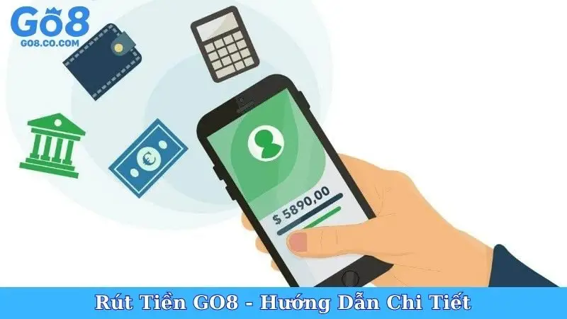 Rút Tiền GO8 - Hướng Dẫn Chi Tiết